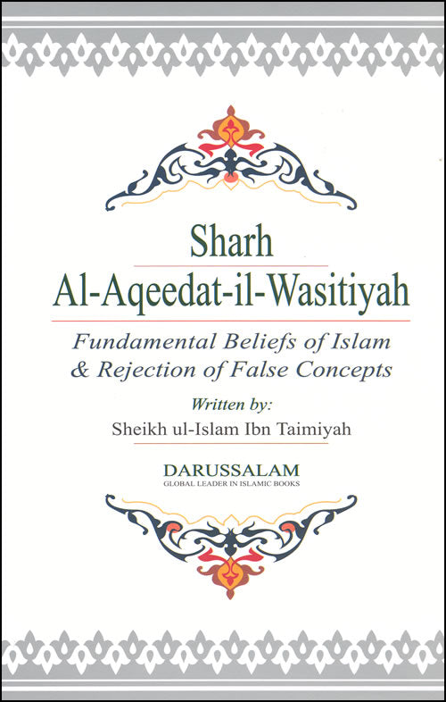 Sharh Al Aqeedat il Wasitiyah Fundamental Beliefs of Islam and Rejection of False Concepts