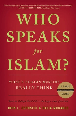 Who Speaks For Islam?: What a Billion Muslims Really Think