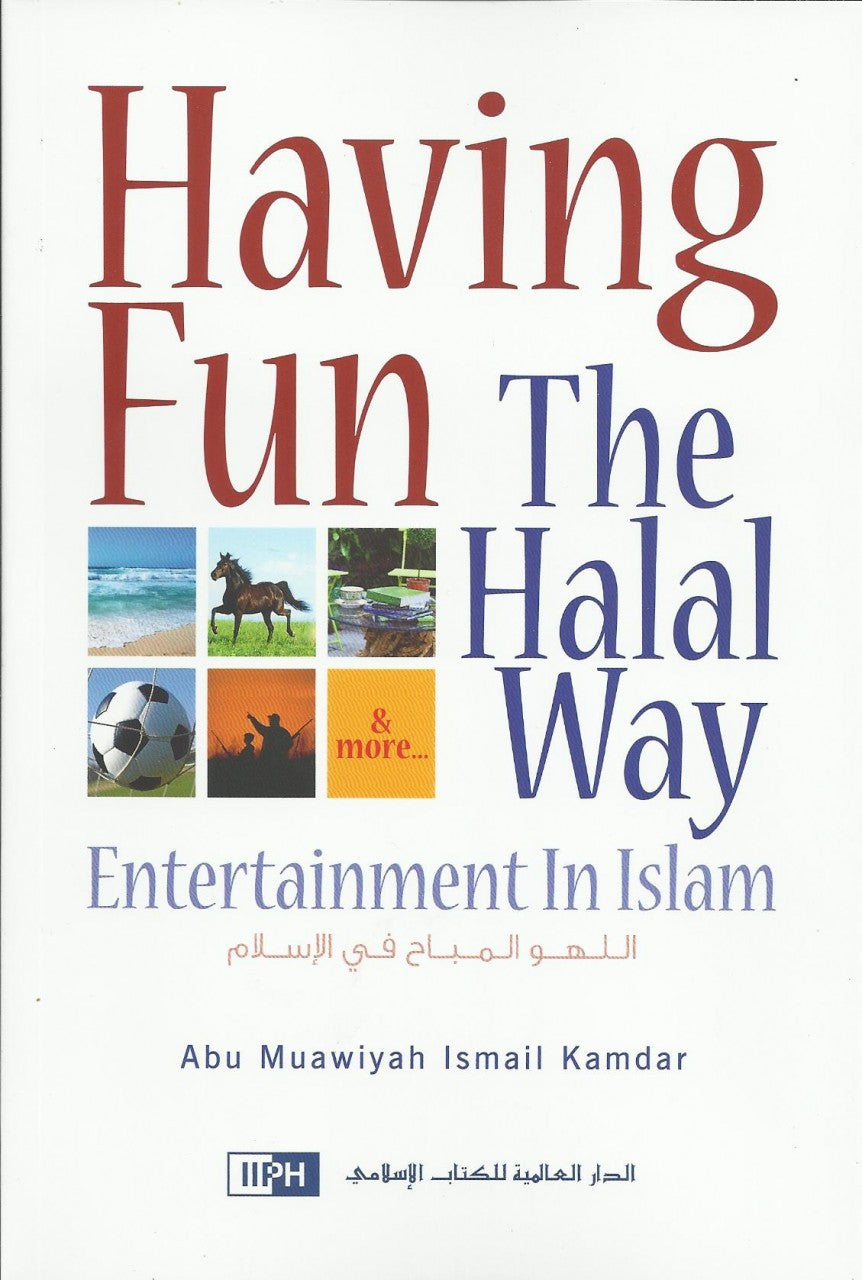 Having Fun the Halal Way : Entertainment in Islam