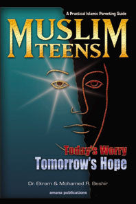 A Practical Islamic Parenting Guide: Muslim Teens