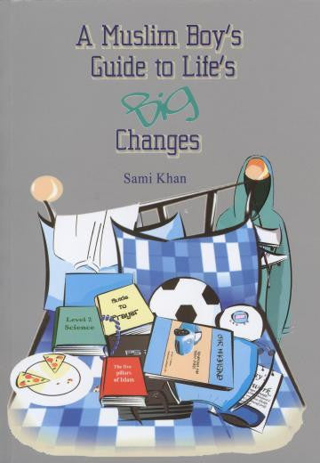 A Muslim Boy's Guide to Life's Big Changes