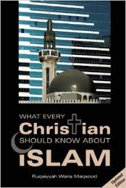 What Every Christian Should Know About Islam (Ruqaiyyah Waris Maqsood)
