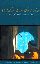 Wisdom from the Wise : Using the Advice of Luqman (A)