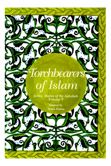 Torchbearers of Islam (Stories of the Sahabah Vol. V) - LEVEL 4