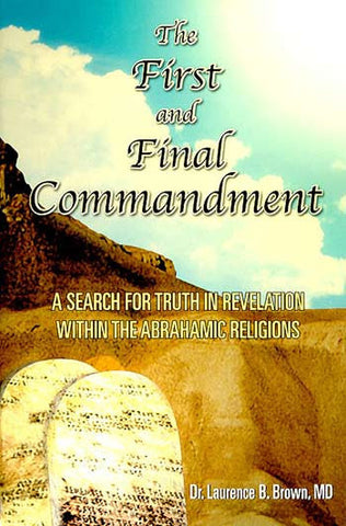 The First and the Final Commandment : A Search for Truth in Revelation within the Abrahamic Religions