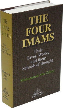 The Four Imams:  Their Lives, works and their schools of thought