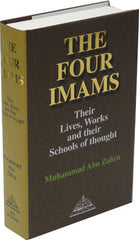 The Four Imams:  Their Lives, works and their schools of thought