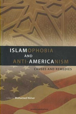 Islamophobia and Anti-Americanism : Causes and Remedies