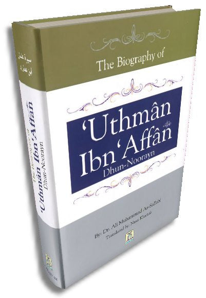 The Biography of Uthman Ibn Affan Dhun Noorayn