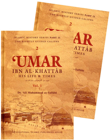 Umar Ibn Al-Khattab: His Life & Times