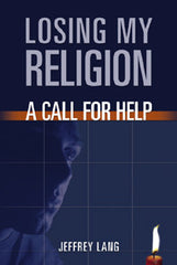 Loosing My Religion A Call For Help - by Dr. Jeffery Lang