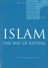 Islam : The Way of Revival : Selected Writings of Modern Scholars of Islam and others