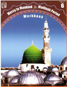 Mercy To Mankind :Madinah Period (Workbook Elementary Grade 6)