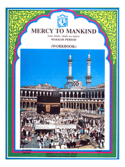 Mercy to Mankind: Makkah Period (workbook)