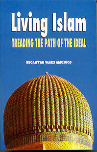 Living Islam:  Treading the Path of the Ideal