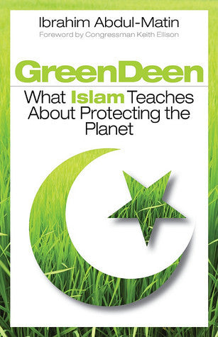 Green Deen: What Islam Teaches about Protecting the Planet