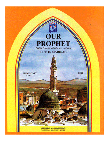 Our Prophet: Life in Medinah (textbook)