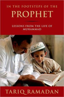 In the Footsteps of the Prophet : Lessons from the Life of Muhammad