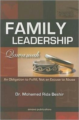 Family Leadership, Qawamah : An Obligation to Fulfill, Not an Excuse to Abuse