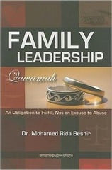 Family Leadership, Qawamah : An Obligation to Fulfill, Not an Excuse to Abuse
