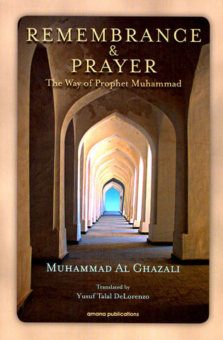Remembrance & Prayer:  The Way of Prophet Muhammad