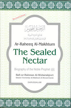 Ar-Raheeq Al-Makhtum:  The Sealed Nectar