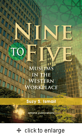 Nine to Five : Muslims in the Western Workplace (Suzy S. Ismail)