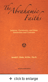 The Abrahamic Faiths: Judaism, Christianity, Islam - Similarities & Contrasts (Dr. Jerald F. Dirks)