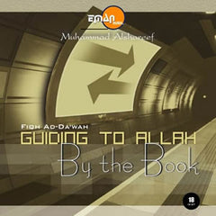 Fiqh Ad-Dawah:  Guidance to Allah By the Book