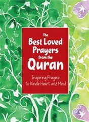 The Best Loved Prayers from the Quran : Inspiring Prayers to Kindle Heart and Mind