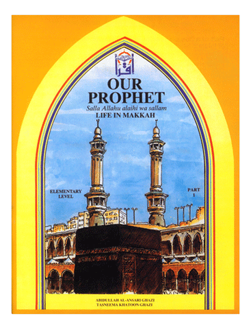 Our Prophet: Life in Makkah (textbook)