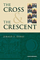 The Cross and the Crescent - by Jerald F. Dirks