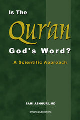 Is the Quran God\'s Word?  A scientific approach by Dr. Sami Ash