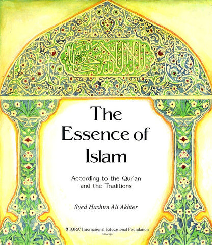 The Essence of Islam According to the Qur'an & Traditions