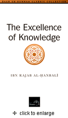 The Excellence of Knowledge : The Virtue of the Salaf Over the Khalaf (Ibn Rajab al-Hanbali)