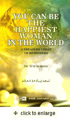 You Can Be The Happiest Woman in the World : A Treasure Chest of Reminders (Dr. A'id al-Qarni)