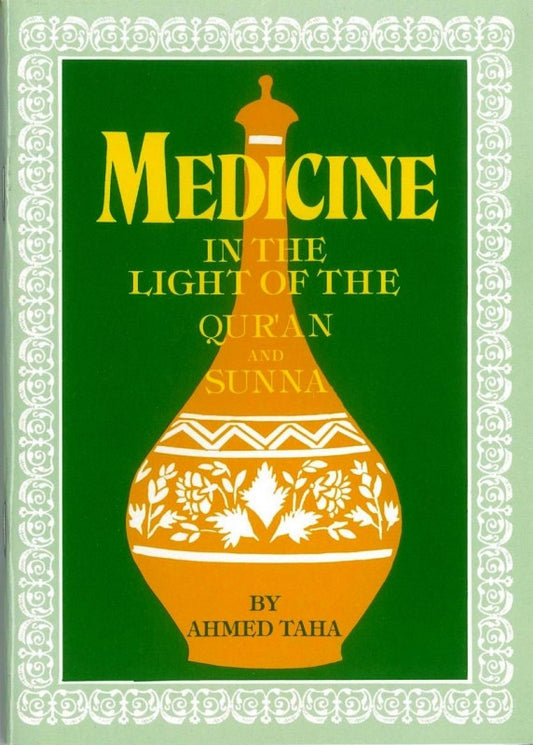 Medicine in the Light of the Quran and Sunna (Ahmed Taha)