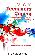 Muslim Teenagers Coping : With Parents, Family, Life, the Universe, and Everything : 2nd Revised Edition (Ruqaiyyah Waris Maqsood)