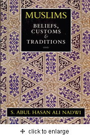 Muslims: Beliefs, Customs, and Traditions (Sayyed Abul Hasan Ali Nadwi)