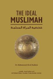 Image The Ideal Muslimah: The True Islamic Personality of the Muslim Woman as Defined in the Qur'an and Sunnah (Dr. Muhammad Ali al-Hashimi)