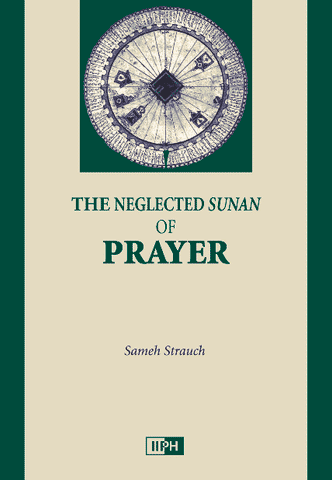 The Neglected Sunan of Prayer