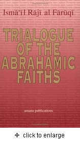 Trialogue of the Abrahamic Faiths (Isma'il Raji al Faruqi)