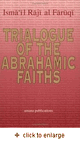 Trialogue of the Abrahamic Faiths (Isma'il Raji al Faruqi)